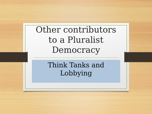 Think Tanks, Lobbying and Democracy - A Level Politics