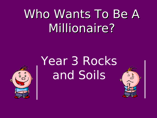 Rocks and Soils - Who wants to be a Millionaire? (61 slides)