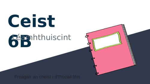 Léamhthuiscint - Ceist 6B notaí