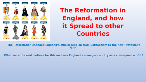 The Reformation in England, and how it spread to other  countries in Europe
