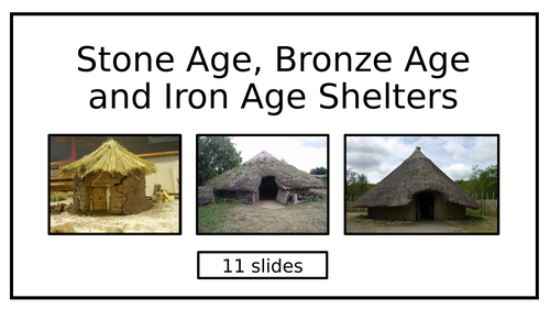 Stone Age, Bronze Age and Iron Age Shelters - PowerPoint & Challenge Task