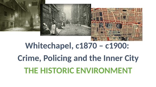 WHITECHAPEL HISTORIC ENVIRONMENT POWERPOINT AND RESOURCES LESSONS 1-4