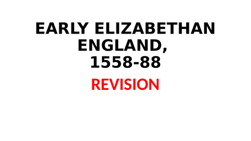 GCSE EARLY ELIZABETHAN ENGLAND KEY TOPIC 1 - AO1 AND 2 PLUS EXTENSIVE EXAM QUESTION PRACTICE