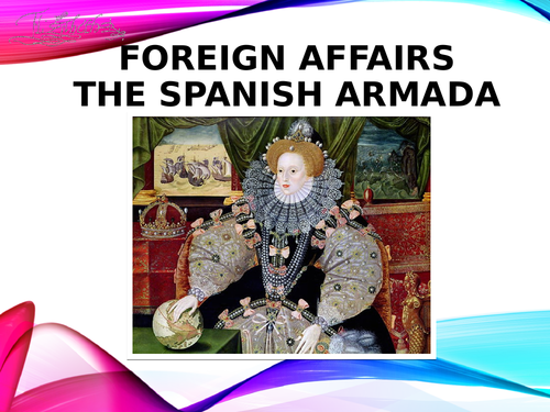 The Spanish Armada - Ideal for AQA A Level History or GCSE History