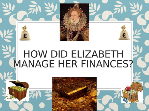 Elizabeth I and Finance - Ideal for A Level Tudor History