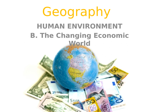 AQA Changing Economic World; PART 1 Uneven Developmen (Ppt lessons and accompanying student booklet)