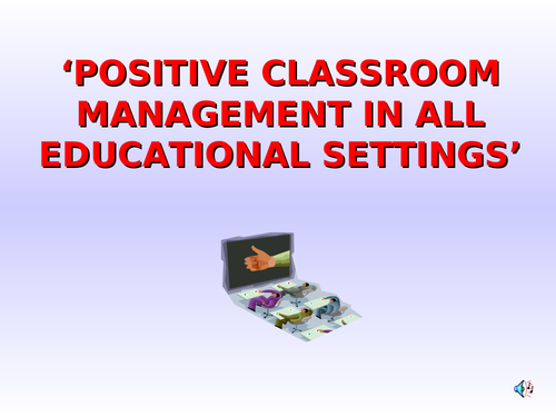 Positive Classroom Management In All Educational Settings