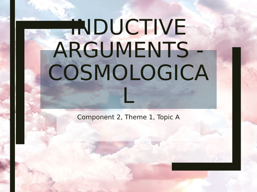 WJEC/Eduqas Religious Studies A Level C2 Theme 1 - A. Inductive Arguments - Cosmological