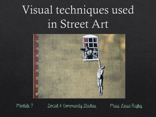Social and Community Studies - Arts & Community - Visual techniques used in street art