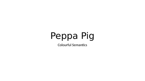 Colourful Semantics Pepper Pig