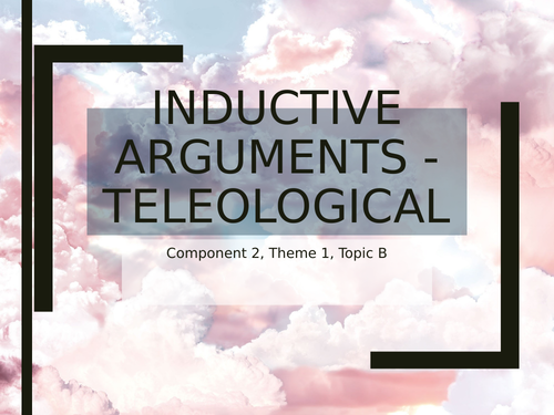 WJEC/Eduqas Religious Studies A Level C2 Theme 1 - B. Inductive Arguments - Teleological