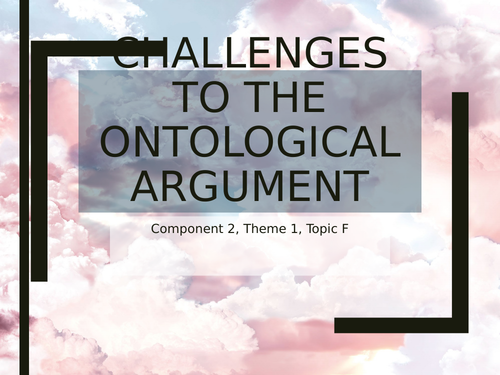 WJEC/Eduqas Religious Studies A Level C2 Theme 1 - F.  Challenges to the Ontological Argument