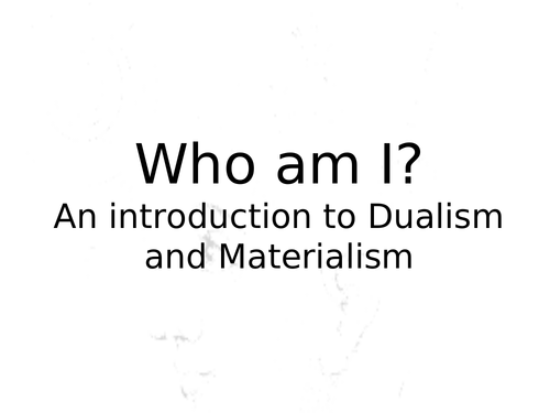 Dualism and Materialism