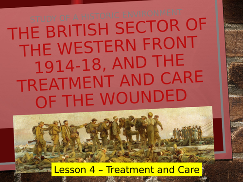 GCSE Medicine on the Western Front WW1 - Lesson 4 to 6 World War One