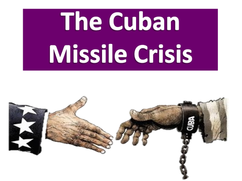 The Cuban Missile Crisis - ideal for GCSE