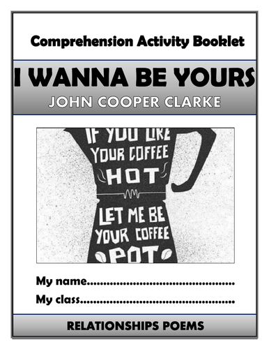 I Wanna Be Yours John Cooper Clarke Comprehension Activities Booklet Teaching Resources
