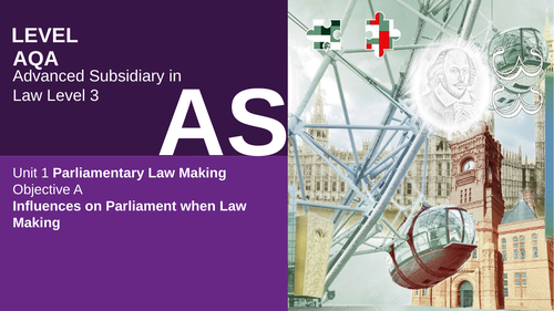 AQA AS Level Law - Influences on Parliamentary Law Making