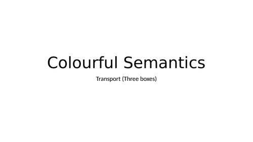 Colourful semantics three boxes transport