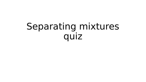 Separating mixtures quiz