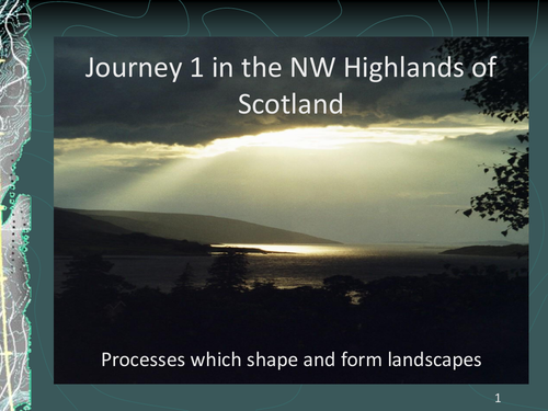 Physical processes and landscapes - NW Scottish Highlands