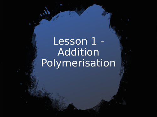 AQA GCSE Chemistry (9-1) - C11.1 Addition polymerisation FULL LESSON