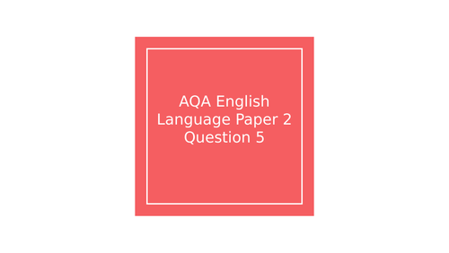 English Language Paper 2 Question 5 Walkthrough