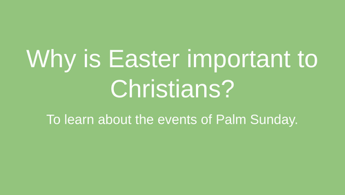 To learn about the events of Palm Sunday