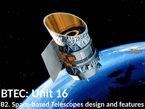 BTEC: U16 - B2 Space based telescopes