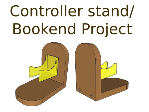 Game controller stand/book end mini project Practical tasks and plans
