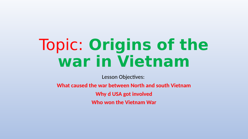 The Origins of  Vietnam War: causes, tactics used  and impact of the war