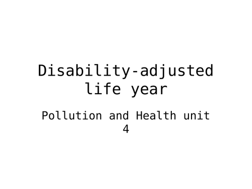 Disability Adjusted Life Years (DALYs) for Health and Disease (Geog A Level)