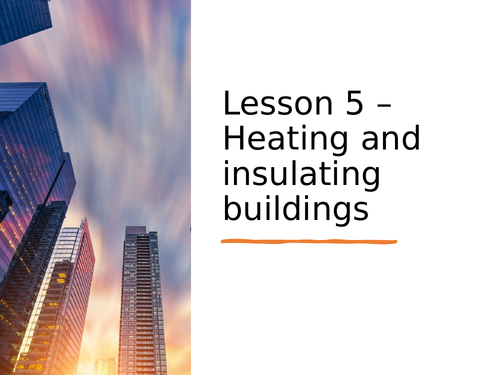AQA GCSE Physics (9-1) - P2.5 Heating and insulating buildings FULL LESSON