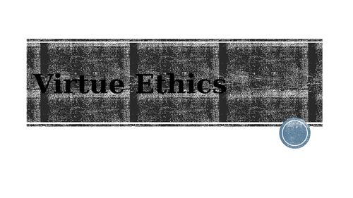 Virtue Ethics A-Level Edexcel LESSONS