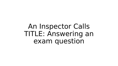 AQA English Literature: An Inspector Calls essay building lesson