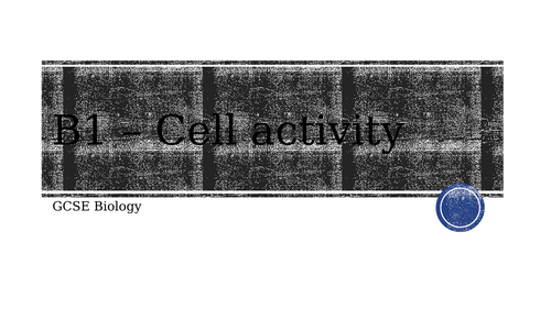 AQA GCSE Biology: Cell activity (B1+2)