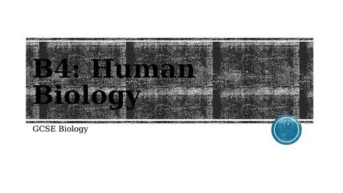 AQA GCSE Biology: Human Biology (B4)