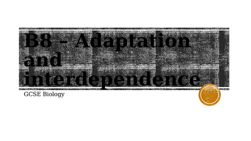 AQA GCSE Biology: Adaptation, Interdependence, Evolution (B8+9)