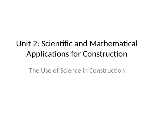 BTEC Construction & The Built Environment Unit 2 The Use of Science In Construction. (Distinction)