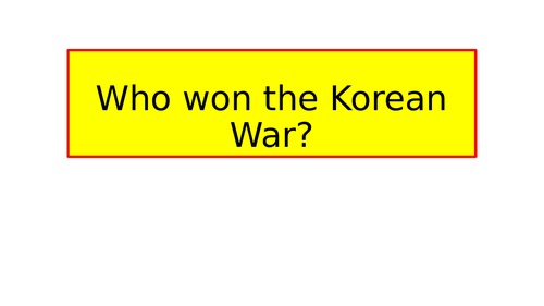 Who won the Korean War?