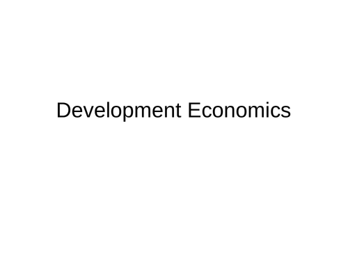 Economic Development Powerpoint (suitable for A-level and IB)