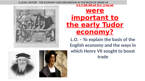 A LEVEL HISTORY - THE ENGLISH ECONOMY AND EXPLORATION IN THE REIGN OF HENRY VII