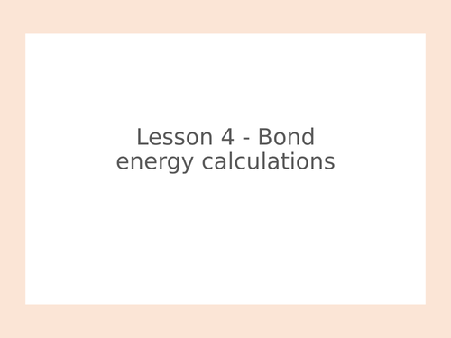 AQA GCSE Chemistry (9-1) - C7.4 Bond energy calculations FULL LESSON