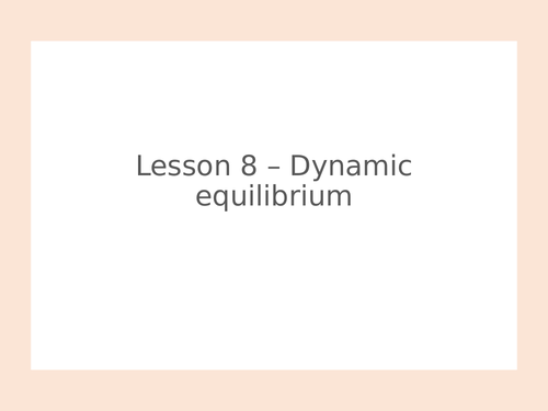 AQA GCSE Chemistry (9-1) - C8.8 Dynamic equilibrium  FULL LESSON