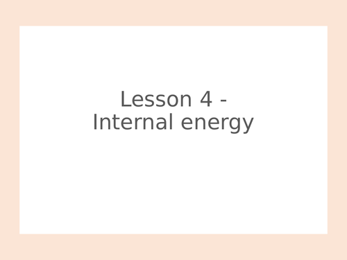 AQA GCSE Physics (9-1) - P6.4 Internal energy FULL LESSON