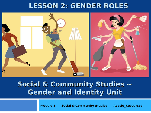 Social and Community Studies - Gender and Identity - Gender Roles and where they come from