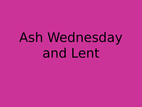 PPT presentation Lent/Ash Wednesday