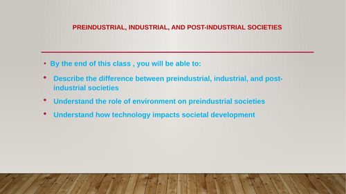 Pre-Industrial , Industrial and Post- Industrial Societies