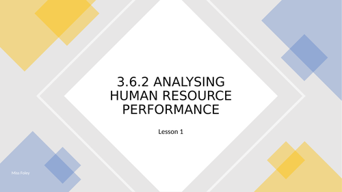 AQA ALEVEL Business 3.6 Decision Making to Improve HR Performance 3.6.2 Analysing Human Resource