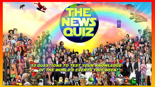 The News Quiz 3rd - 10th May 2021 Form Tutor Time Current Affairs