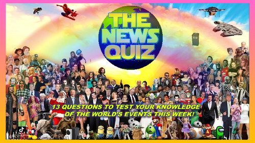 The News Quiz 10th - 17th May 2021 Form Tutor Time Current Affairs